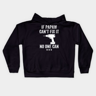 If Papaw can't fix it no one can Kids Hoodie